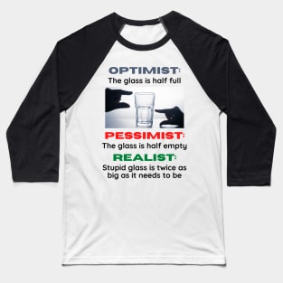 An Optimist, Pessimist, and Realist Walk Into A Bar... Baseball T-Shirt